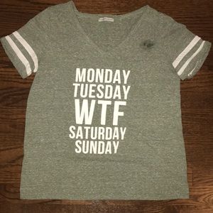 “Monday Tuesday WTF Saturday Sunday” T-shirt.